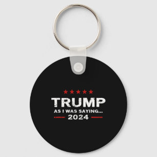 Porte-clés Drôle Comme Je Le Disais Trump 2024 Pour Le Présid