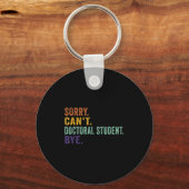 Porte-clés Drôle de dire Désolé ne peut pas Doctoral Student (Recto)