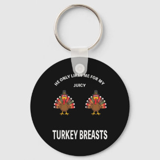Porte-clés Drôle de Thanksgiving Il n'aime que ma dinde juteu