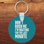 Porte-clés Drôle Dernière minute Procrastination Ne me presse (Recto)