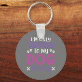 Porte-clés Drôle, Je Ne Parle Qu'À Mon Chien Aujourd'Hui (Recto)