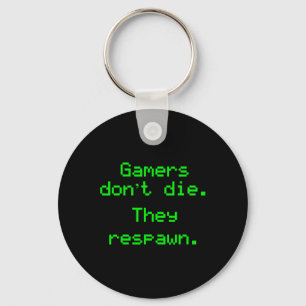 Porte-clés Drôle Les Joueurs Nerdy ne meurent pas Ils Respawn