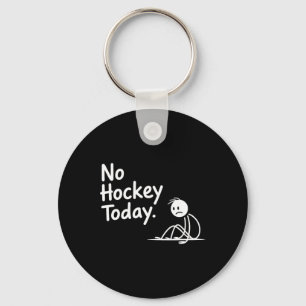 Porte-clés Drôle Pas de hockey aujourd'hui pour les hommes le