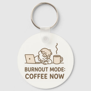 Porte-clés Drôle Porte - clé de bureau - "Mode Burnout : Café