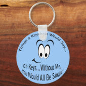 Porte-clés Drôle Sarcastique Vous Seriez Tous célibataire (Recto)