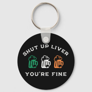 Porte-clés Drôle St. Patrick's Day Shut Up Liver Vous allez b