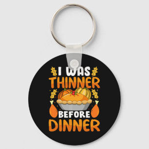 Porte-clés Drôle Thanksgiving J'Étais Plus Mince Avant Le Dîn