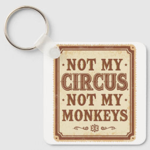 Porte-clés Drôle Vintage Pas Mon Cirque Pas Mes Singes