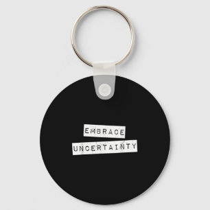 Porte-clés Embrasser l'incertitude Motivation T Chemise
