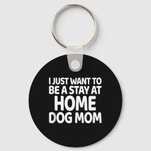 Porte-clés Envie d'être une maman de chien à la maison Cadeau