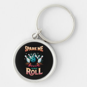 Porte-clés Épargnez-Moi Je suis sur un Roll - Bowling