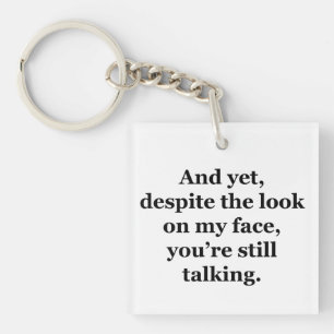 Porte-clés Et pourtant, malgré le regard sur mon visage