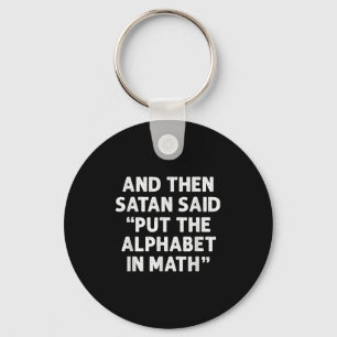 Porte-clés Et Puis Satan Dit Mettre L'Alphabet Dans Les Maths