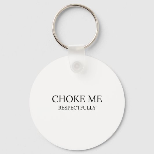 Porte-clés Étranglez-moi Respectueusement Citation Drôle Mème (Recto)