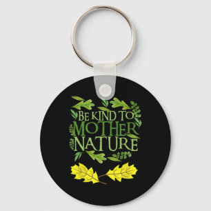 Porte-clés Être Gentil À Mère Nature Jour des terres Drôle Ci