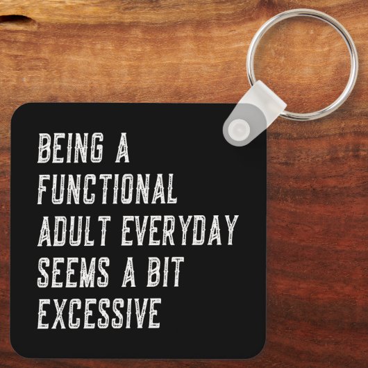 Porte-clés Être Un Adulte Fonctionnel Tous Les Jours Drôle Di (Verso)