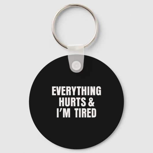 Porte-clés Everything Hurts And I'm Tired Funny Workout Gym F (Recto)