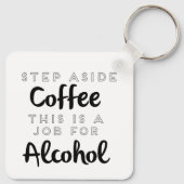 Porte-clés Évitez Le Café C'Est Un Travail Pour L'Alcool (Dos)