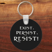 Porte-clés Existe. Persiste. Résistez ! (Recto)