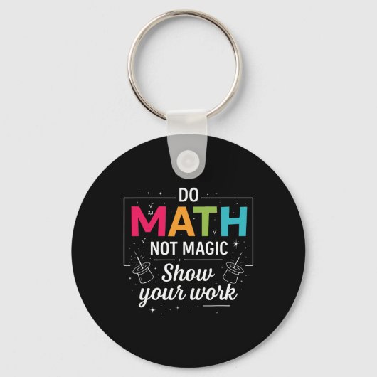 Porte-clés Faire des maths pas de la magie Prof de maths drôl (Recto)