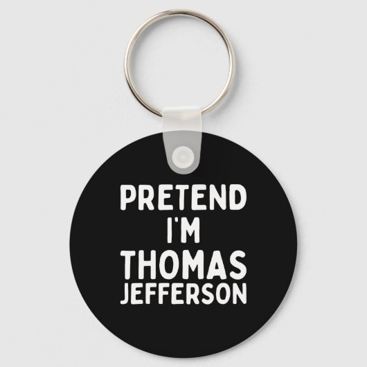Porte-clés Fais comme si je suis Thomas Jefferson Fun Lazy Ha (Recto)