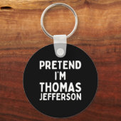 Porte-clés Fais comme si je suis Thomas Jefferson Fun Lazy Ha (Recto)