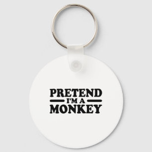 Porte-clés Fais comme si je suis un costume de singe Tee