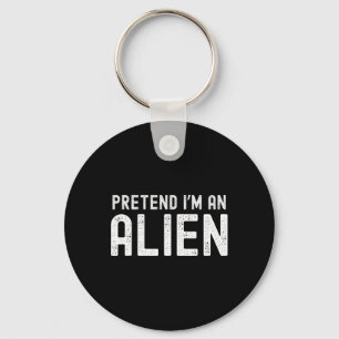 Porte-clés Faites comme si je suis un Alien drôle Costume d'H