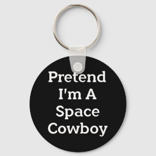 Porte-clés Faites comme si je suis un costume de cow-boy spat
