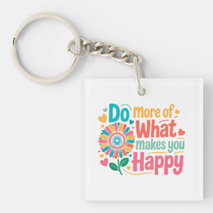 Porte-clés Faites Plus De Ce Qui Vous Rend Heureux - Motivati