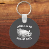 Porte-clés Father, I Am But Skin And Bones Funny Cat Dad Cat (Recto)