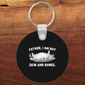 Porte-clés Father, I Am But Skin And Bones Funny Cat Dad Cat  (Recto)
