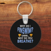 Porte-clés Femmes Pourquoi Est-Ce Que Je Finswim Funny Humour (Recto)