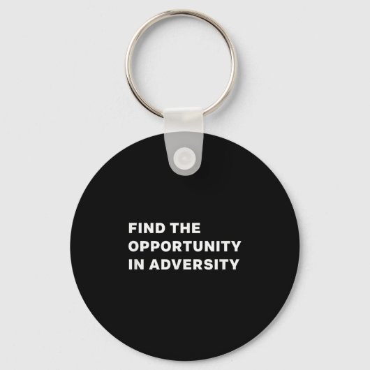 Porte-clés Find The Oprtunity In Adversity Motivational Quote (Recto)