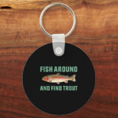 Porte-clés Fish Around And Find Trout Funny Fishing Pun (Recto)