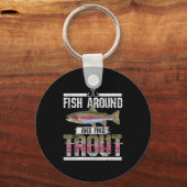 Porte-clés Fish Around And Find Trout Funny Quote For Fisherm (Recto)