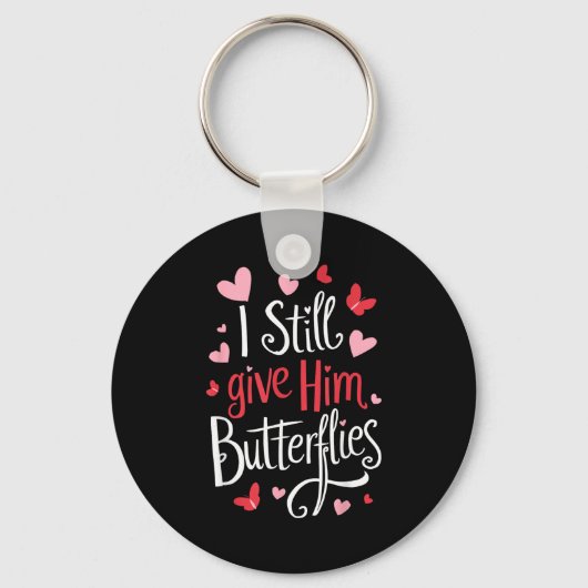Porte-clés For Couples _ I Still Give Him Butterflies _ Funny (Recto)