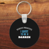 Porte-clés Forget Princess I Want To Be A Darren Name  (Recto)