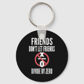 Porte-clés Friends Don't Let Friends Divide By Zero  (Recto)
