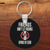 Porte-clés Friends Don't Let Friends Divide By Zero  (Recto)