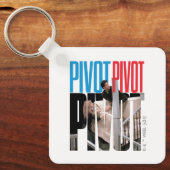 Porte-clés FRIENDS™ | PIVOT PIVOT PIVOT Citation (Recto)