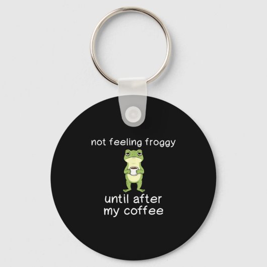 Porte-clés Frog Funny Coffee Quote Not Feeling Froggy Until A (Recto)