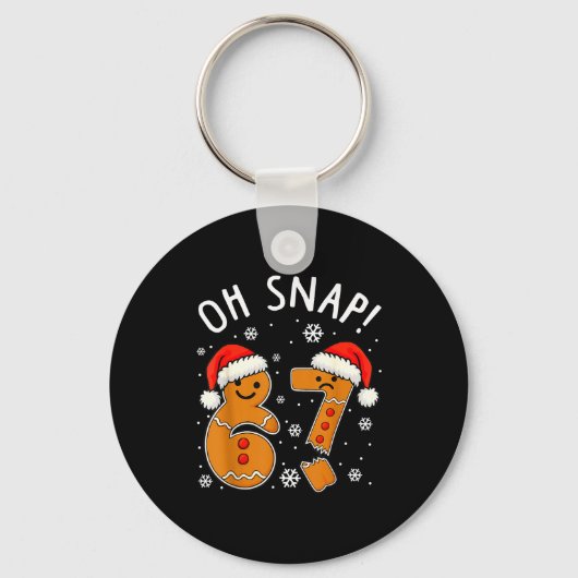 Porte-clés Funny 67 Christmas Oh Snap Gingerbread Man 6 7 Mem (Recto)