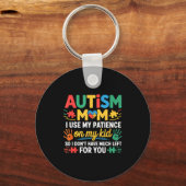 Porte-clés Funny Autism Parent Mom Don't Have Patience Left F (Recto)