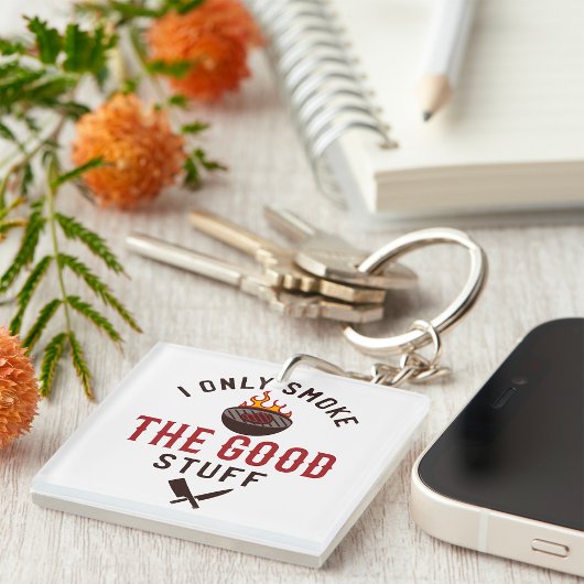 Porte-clés Funny BBQ Quote I Only Smoke The Good Stuff