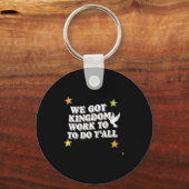 Porte-clés Funny Bible Verse Christian We Got Kingdom Work To (Recto)