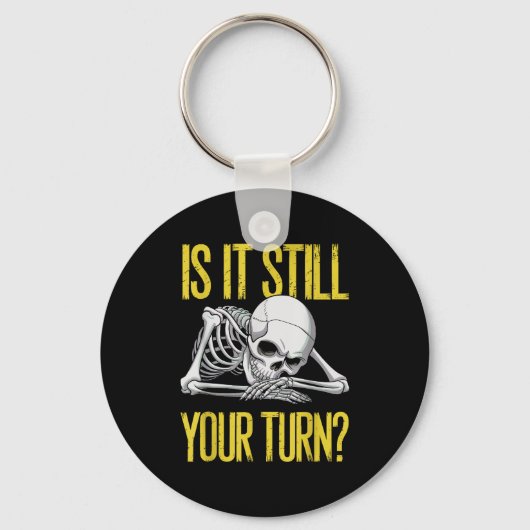 Porte-clés Funny Board Game Card Is It Still Your Turn Game N (Recto)