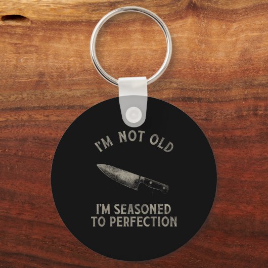 Porte-clés Funny Chef I'm Not Old I'm Seasoned To Perfection  (Recto)
