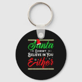 Porte-clés Funny Christmas Santa Doesn't Believe In You Eithe (Recto)
