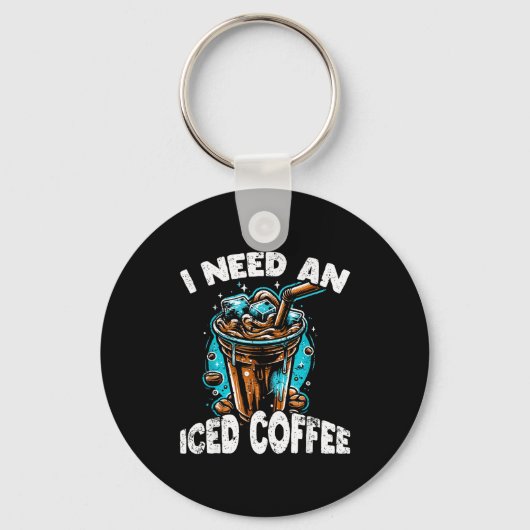 Porte-clés Funny Coffee Gift - I Need An Iced Coffee - Quotes (Recto)